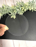 5 inches clear acrylic circles. For DIY projects